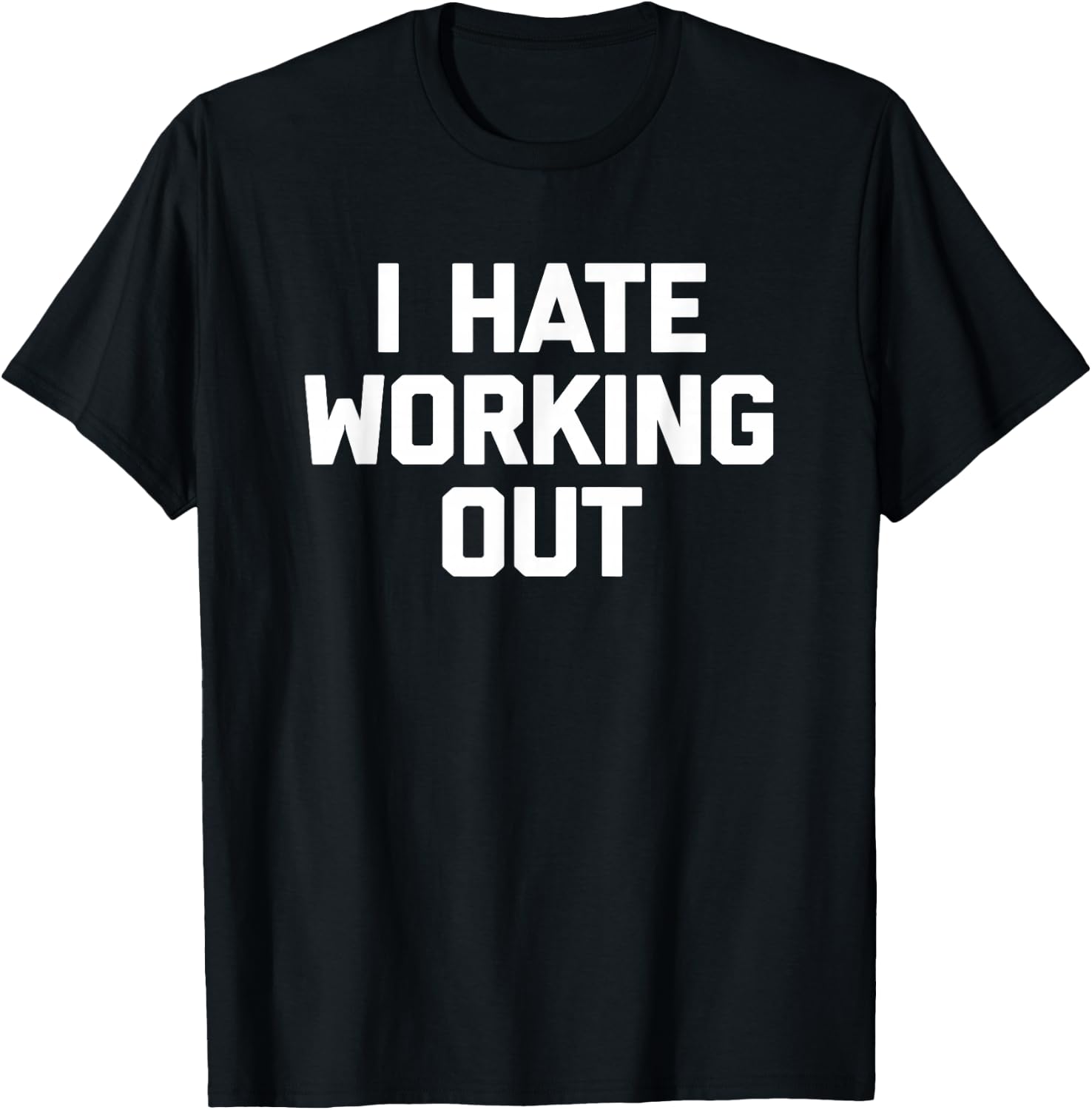 I Hate Working Out funny saying sarcastic workout gym T-Shirt - T-Shirt | Black