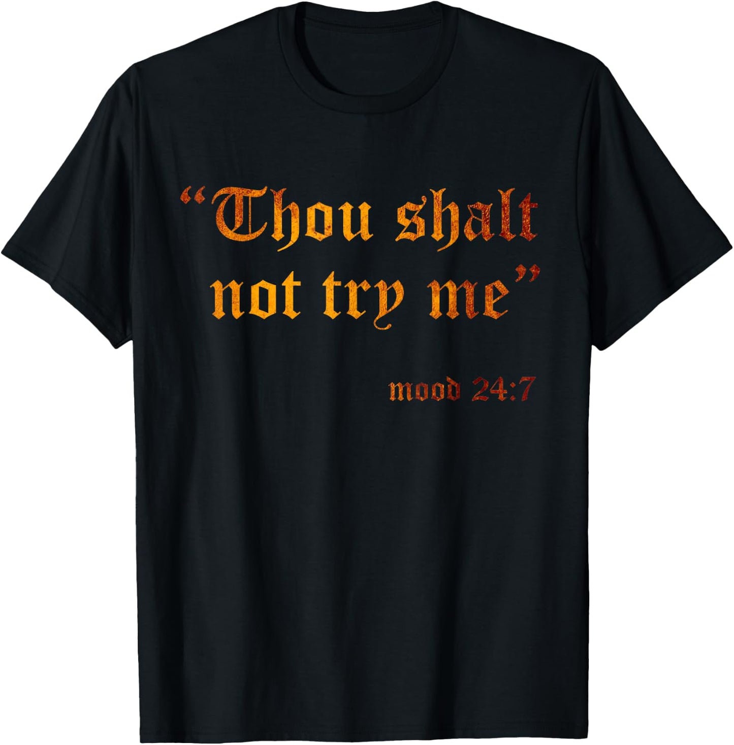 Fake Scripture Sarcasm Thou Shalt Not Try Me Mood 24 7 Funny T-Shirt - T-Shirt | Black