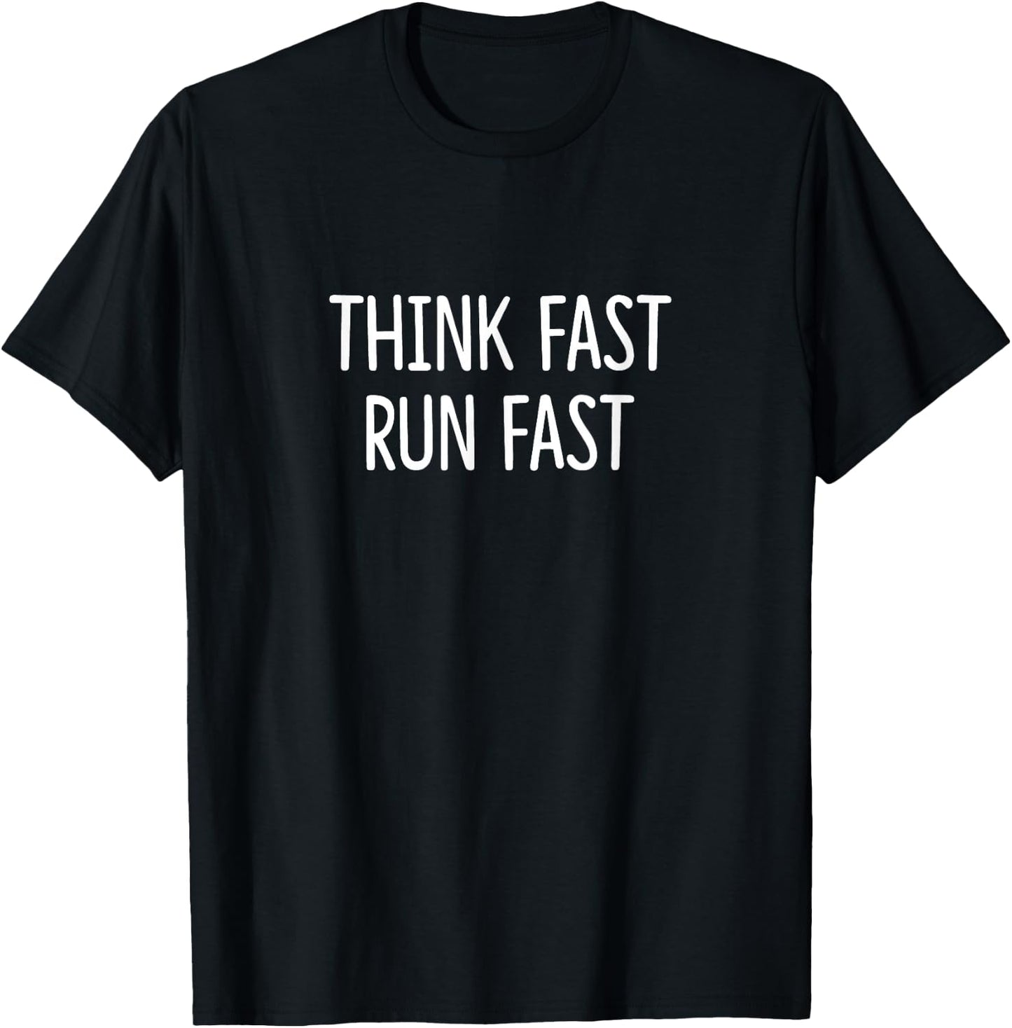 Think Fast - Run Fast T-Shirt - T-Shirt | Black