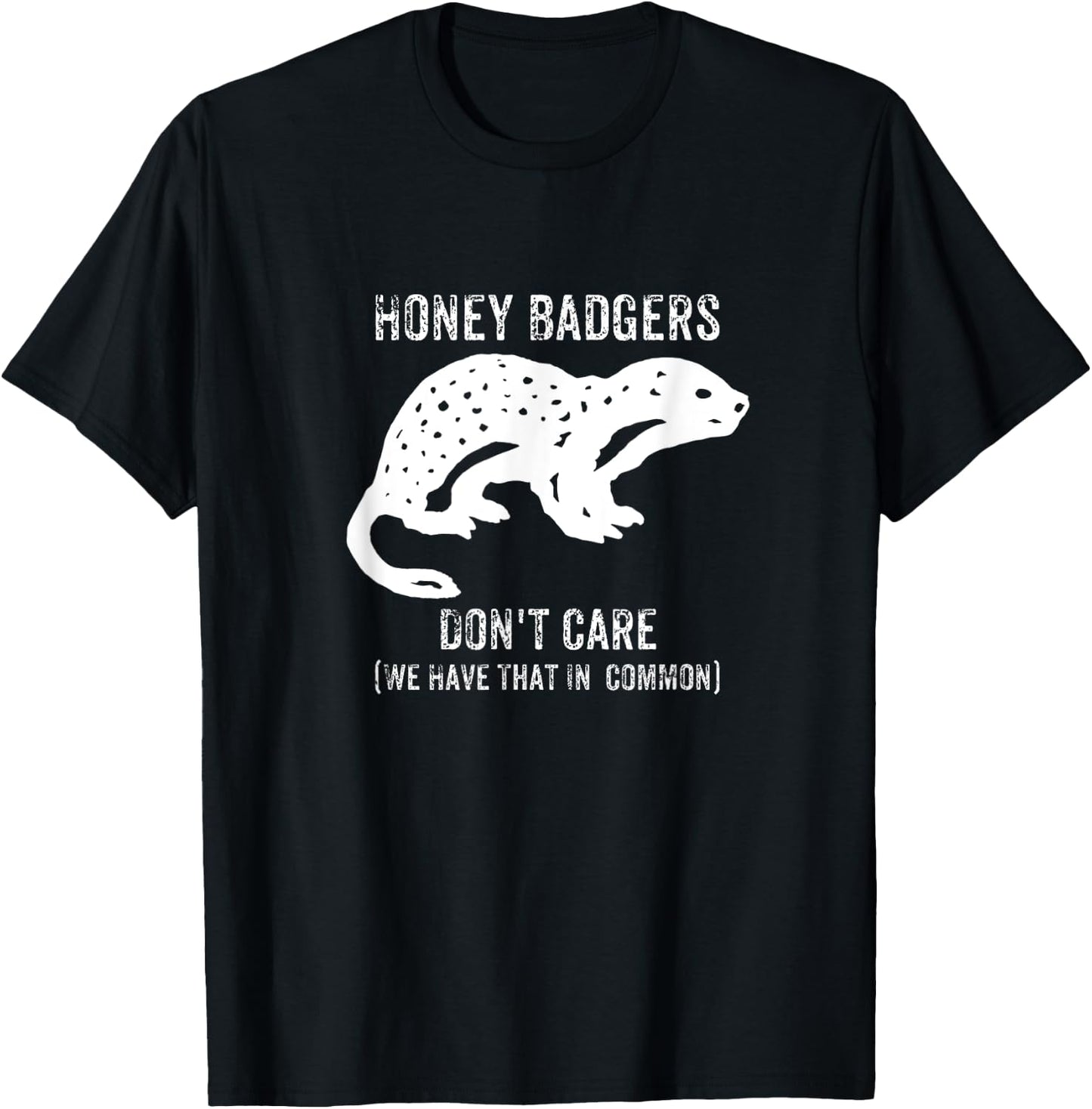 Honey Badgers Don't Care T-Shirt - T-Shirt | Black