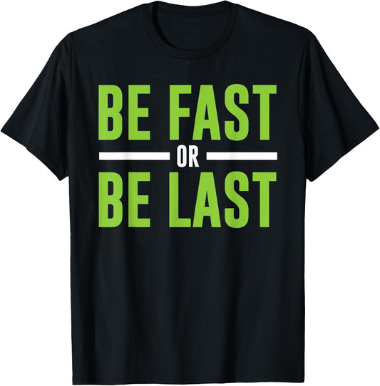Be Fast or Be Last - Track and Field Running T-Shirt - T-Shirt | Black