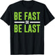 Be Fast or Be Last - Track and Field Running T-Shirt - T-Shirt | Black