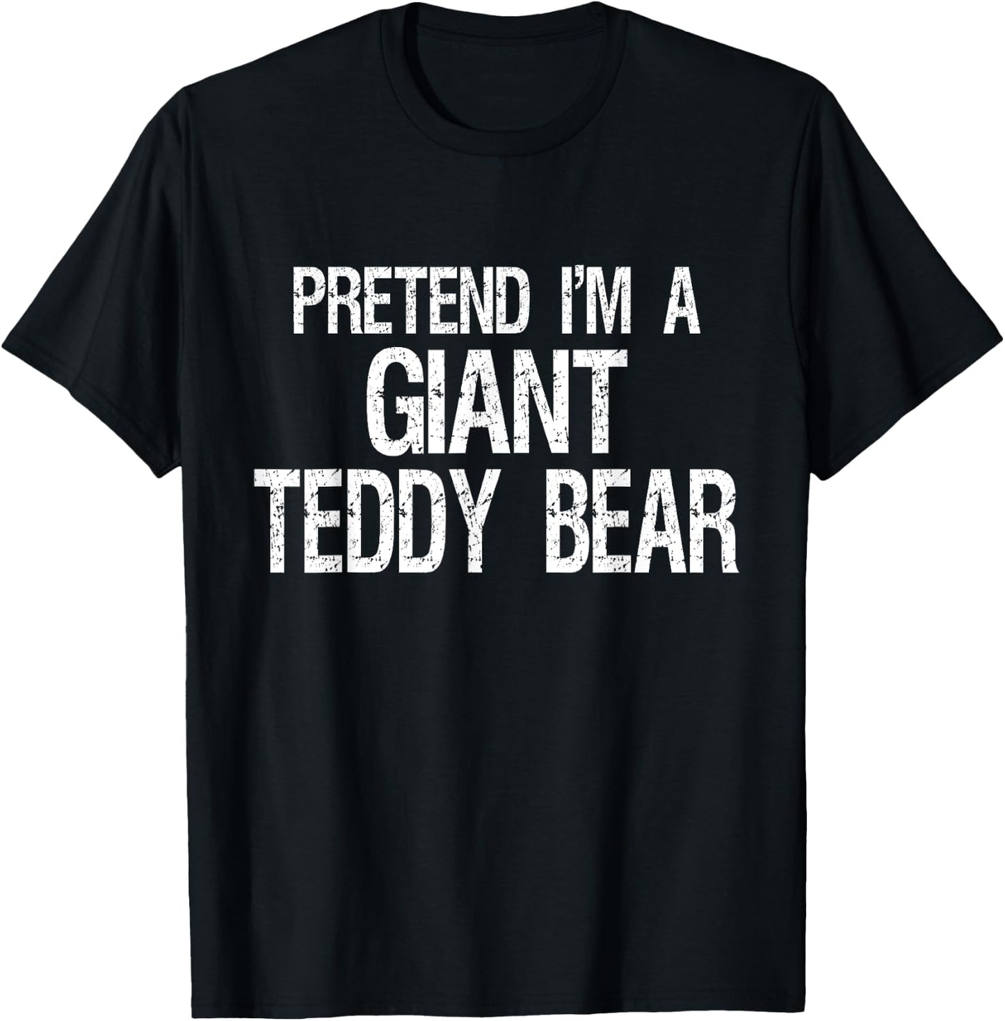 Pretend I'm A Giant Teddy Bear Halloween Costume T-Shirt - T-Shirt | Black