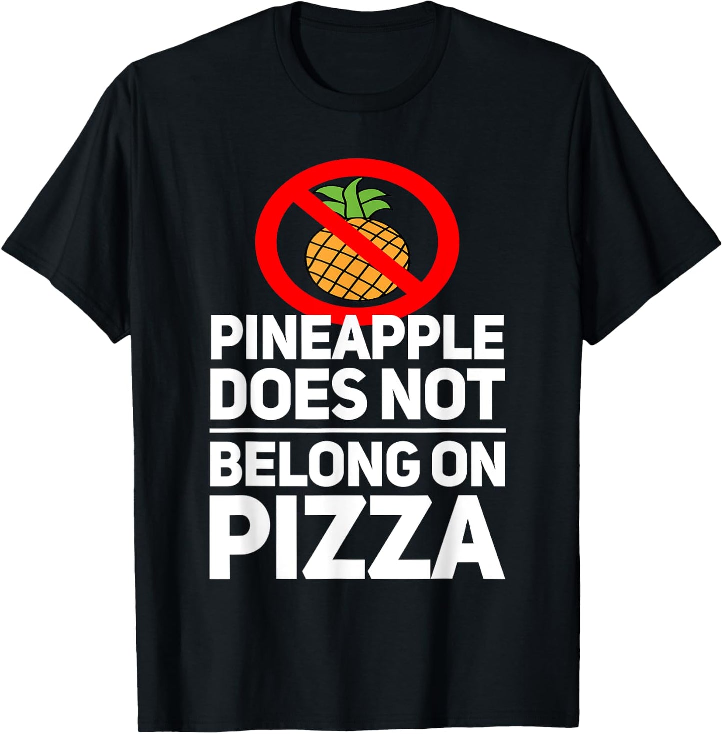 Pineapple Does Not Belong On Pizza T-Shirt - T-Shirt | Black