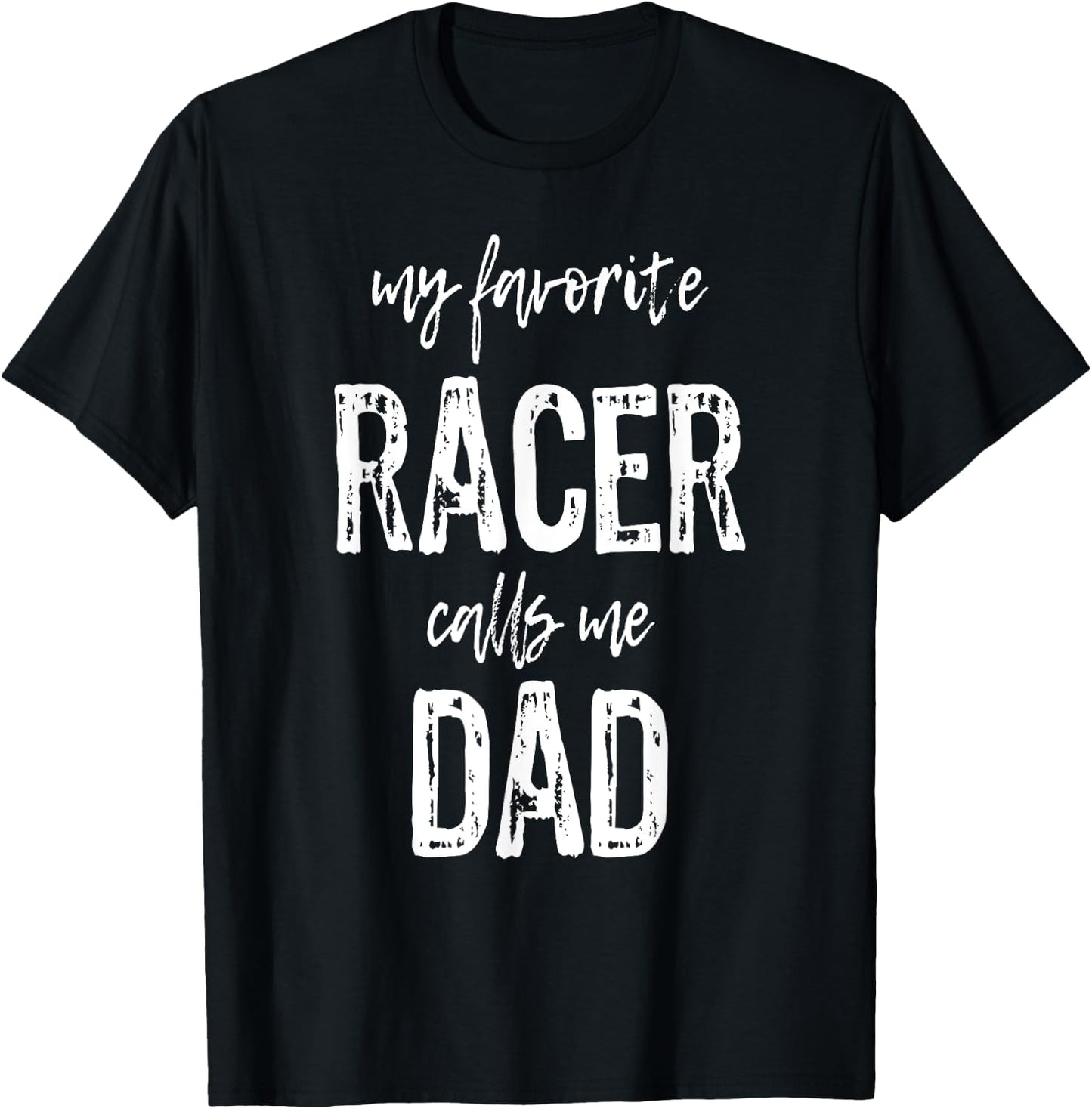 My Favorite Racer Calls Me Dad Funny Race Gift T-Shirt - T-Shirt | Black
