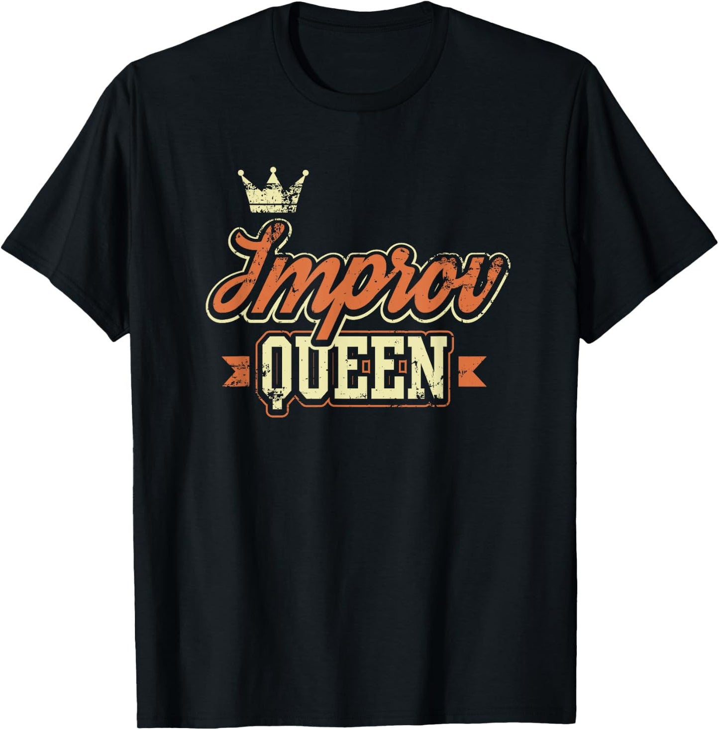 Improv Queen Funny Theater Stage Actress Gift T-Shirt - T-Shirt | Black