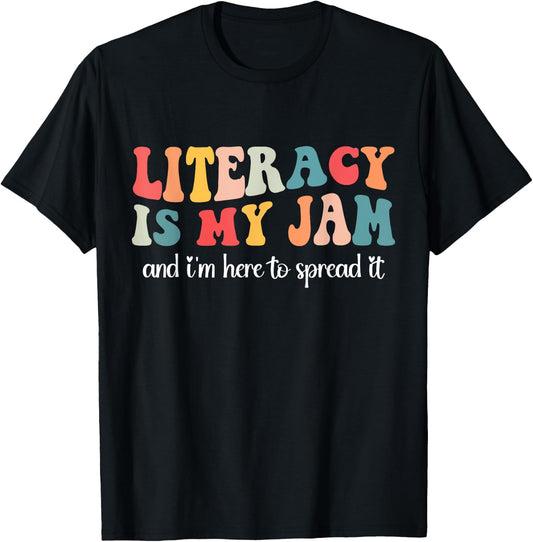 Literacy is My Jam and I'm Here to Spread Literacy Teacher T-Shirt - T-Shirt | Black