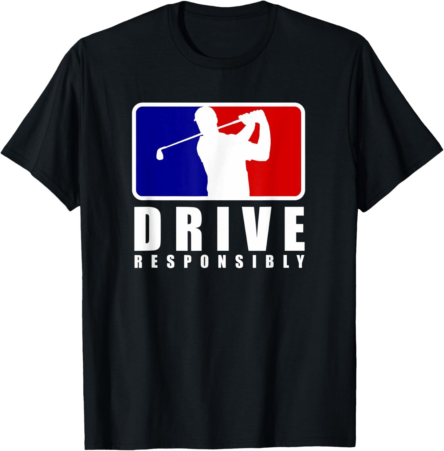 Drive Responsibly - Funny Golf for Golfers T-Shirt - T-Shirt | Black