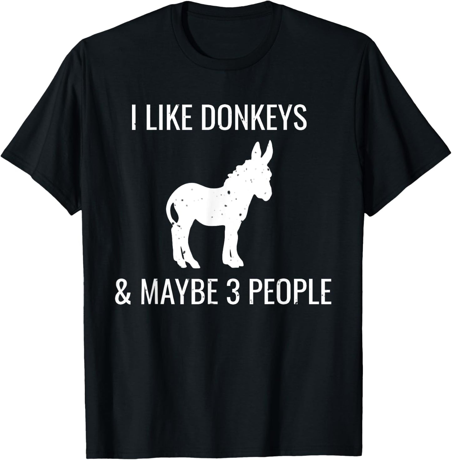 I Like Donkeys & Maybe 3 People Funny Cute Farm Donkey T-Shirt - T-Shirt | Black