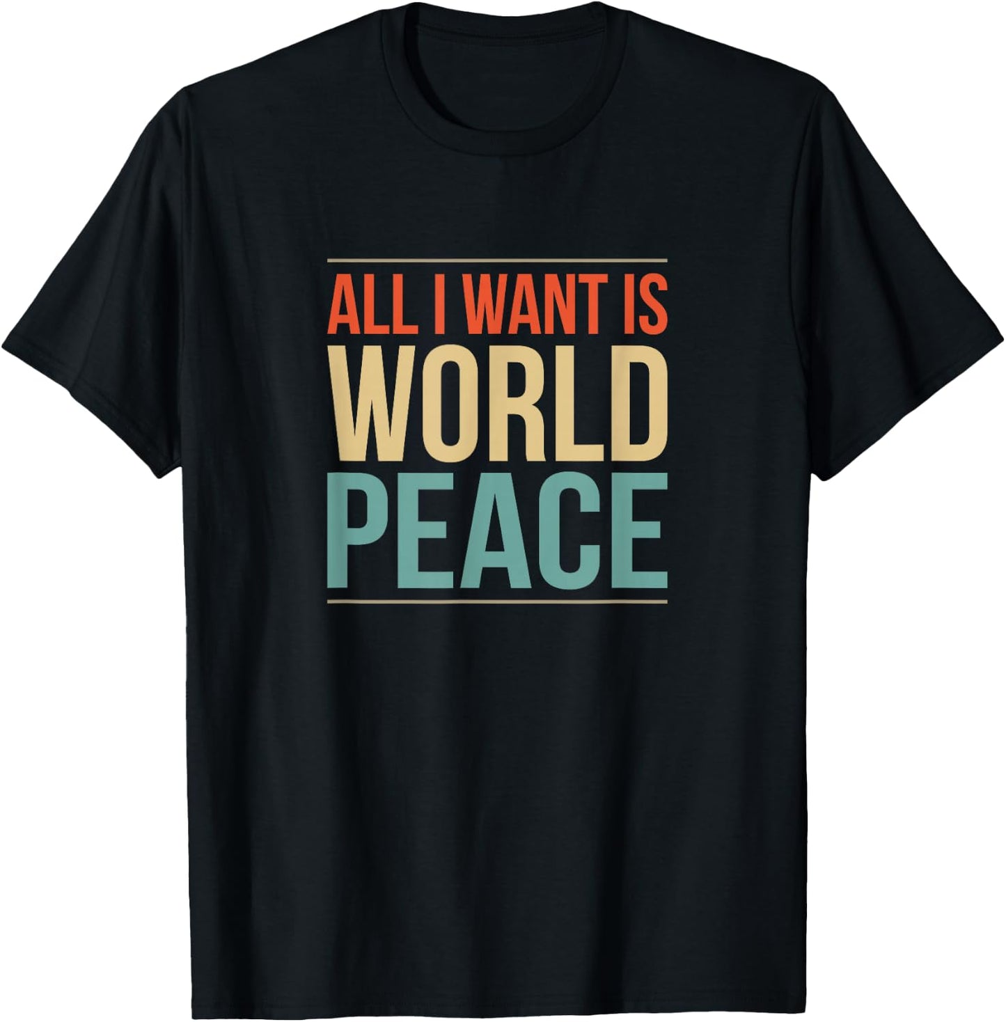 All I Want is World Peace T-Shirt - T-Shirt | Black