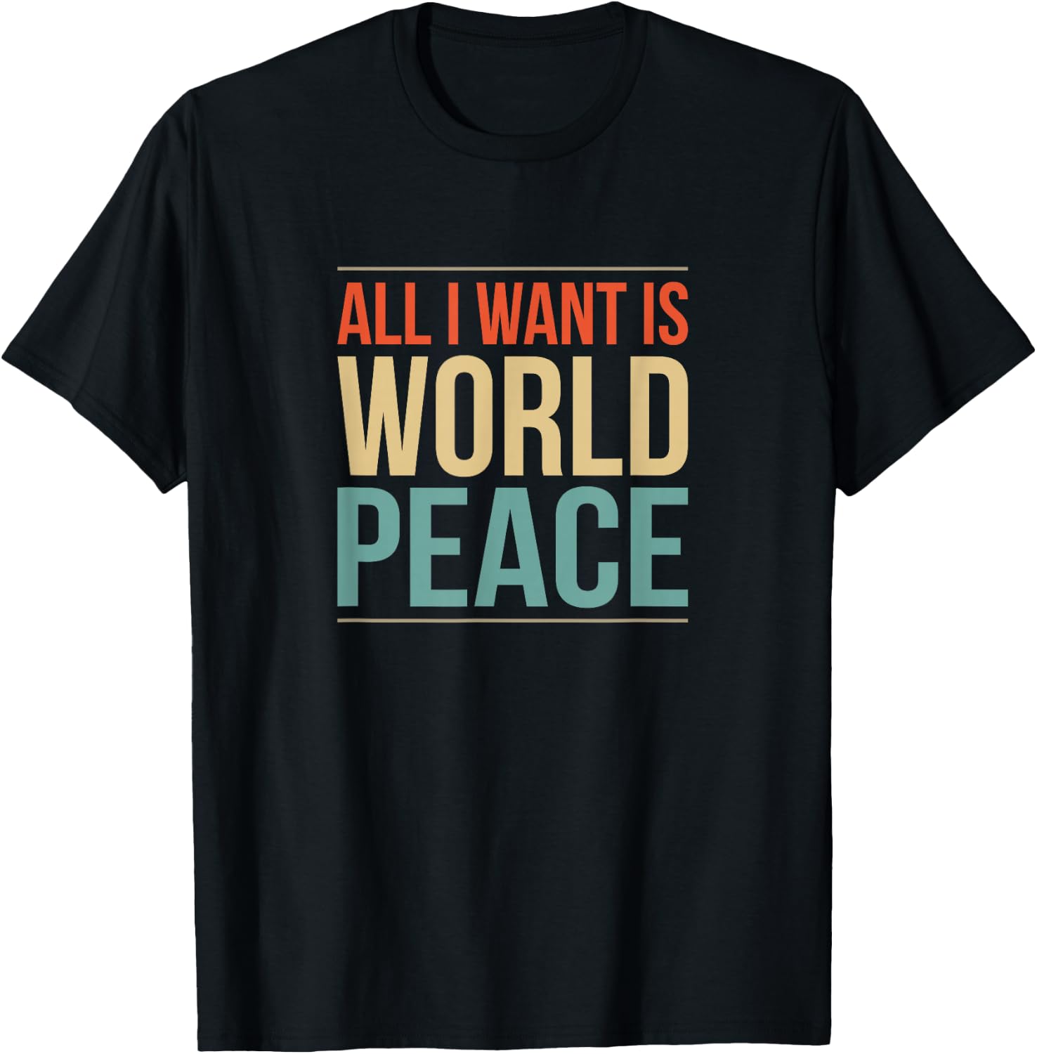 All I Want is World Peace T-Shirt - T-Shirt | Black