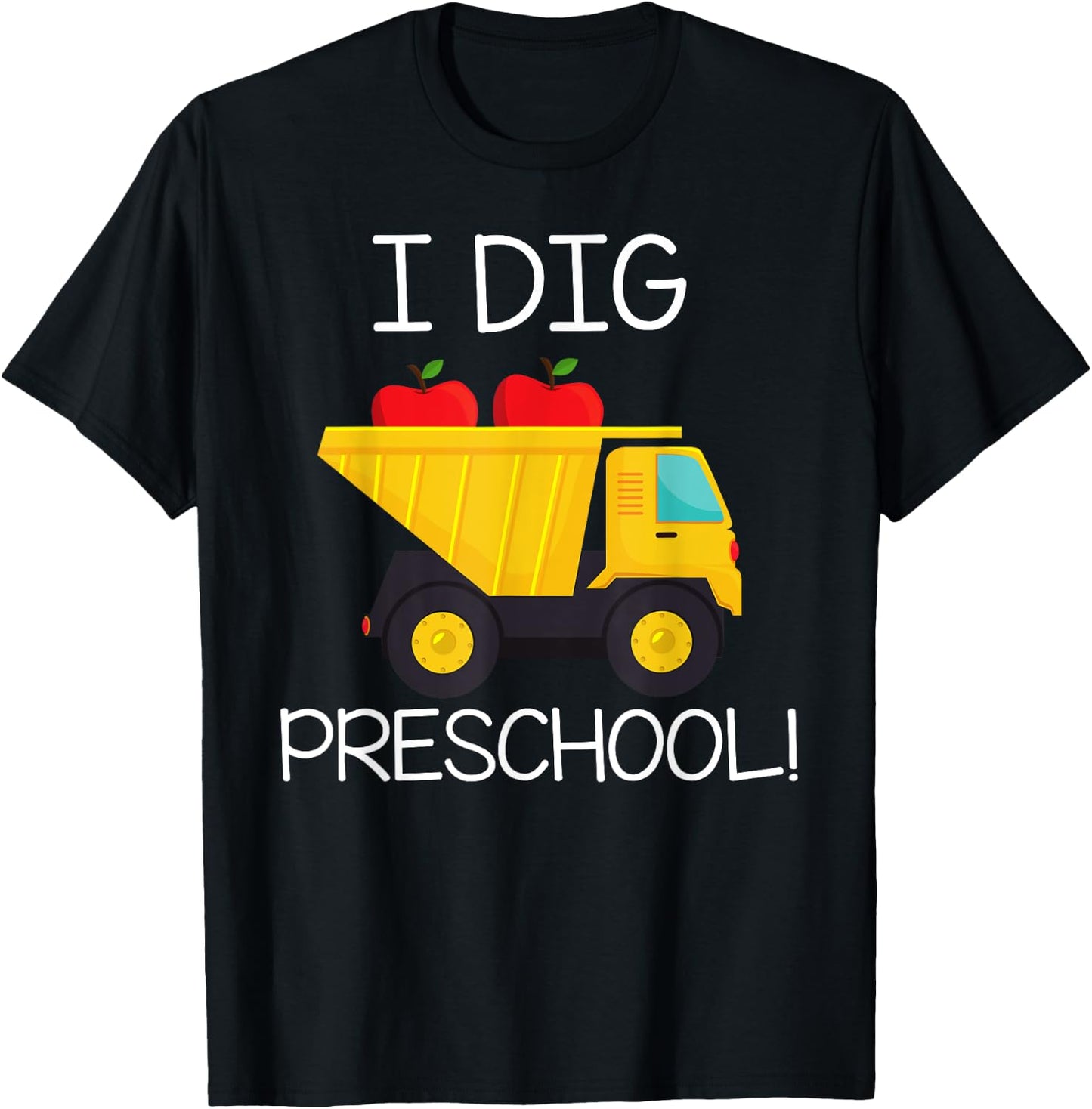 Back to School Shirt I Dig Preschool Dump Truck Boys Girls T-Shirt - T-Shirt | Black