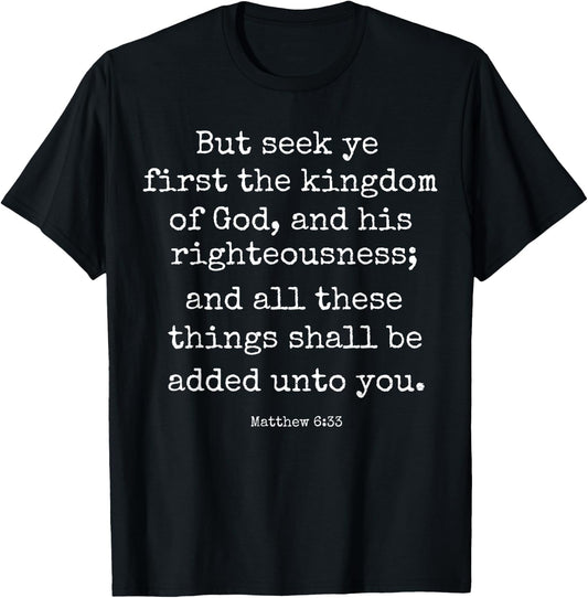 Matthew 6:33 Seek Ye First Christian Faith Bible Verse Gift T-Shirt - T-Shirt | Black