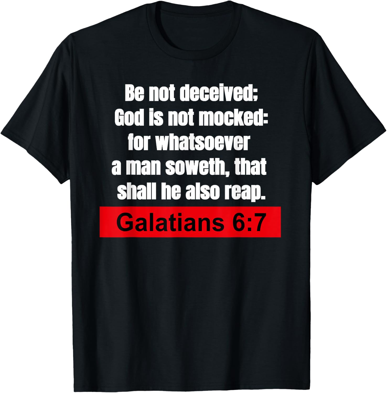 Galatians 6:7-Be not deceived Christian Bible Verse T-Shirt - T-Shirt | Black