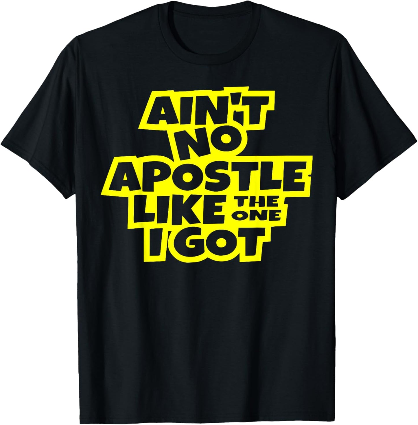 Ain't no apostle like the one I got Christian men women kids T-Shirt - T-Shirt | Black