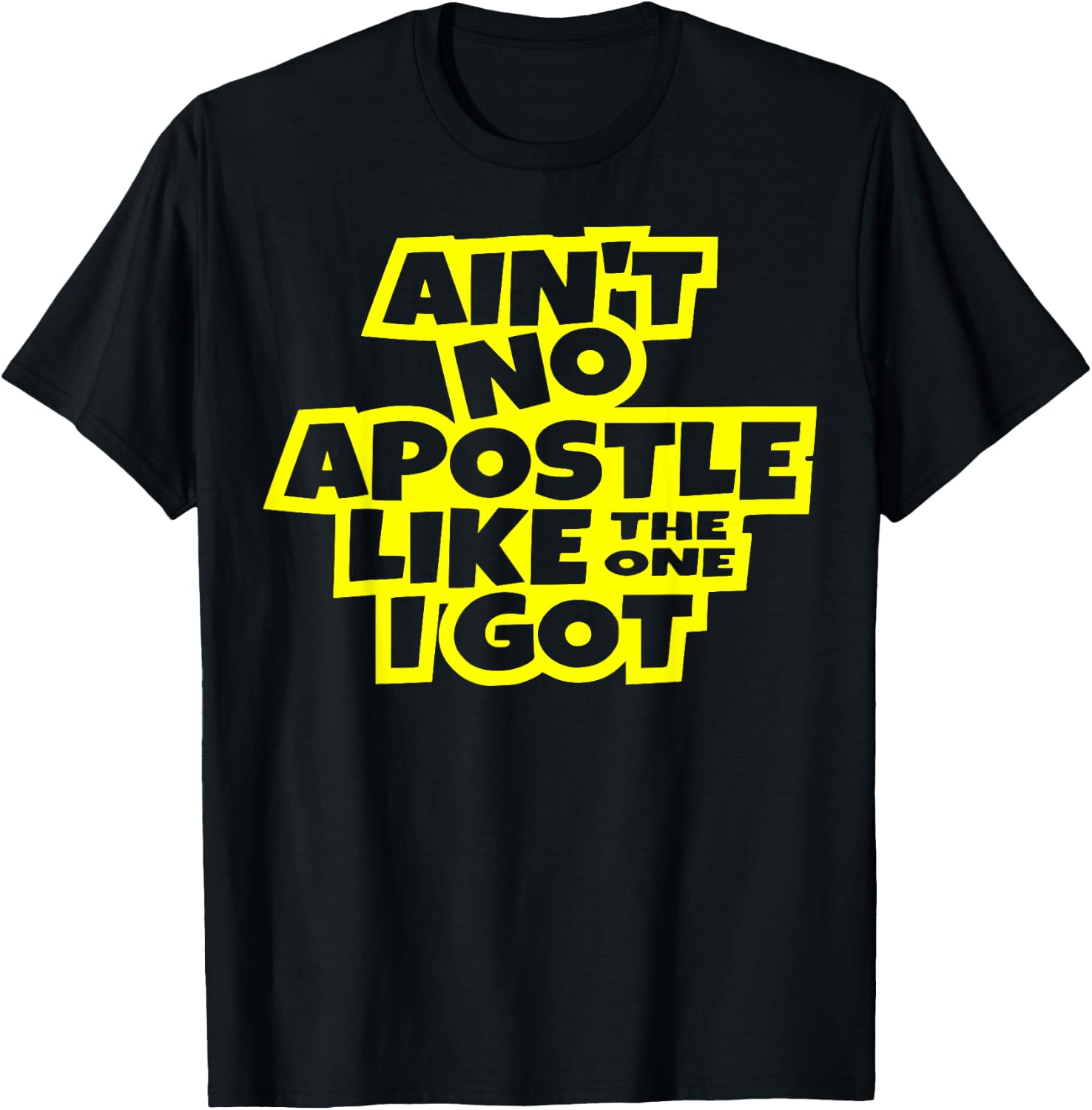 Ain't no apostle like the one I got Christian men women kids T-Shirt - T-Shirt | Black