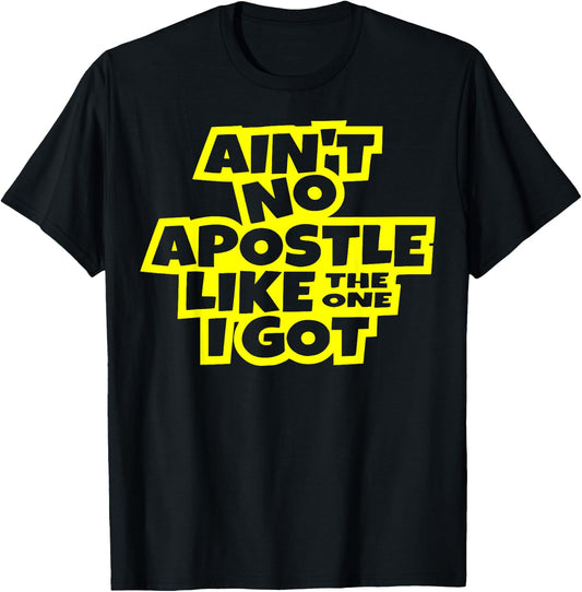 Ain't no apostle like the one I got Christian men women kids T-Shirt - T-Shirt | Black