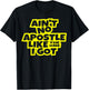 Ain't no apostle like the one I got Christian men women kids T-Shirt - T-Shirt | Black