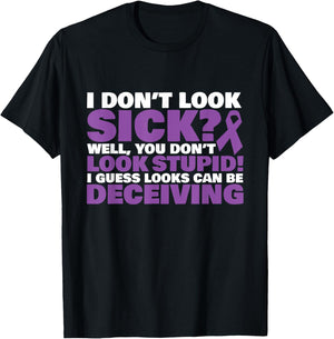 I Don't Look Sick? Well, You Don't Look Stupid! T-Shirt - T-Shirt | Black