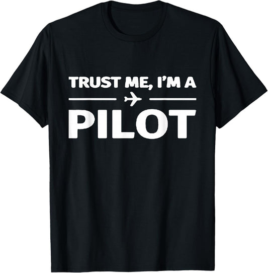 Trust Me I'm a Pilot Shirt T-Shirt - T-Shirt | Black