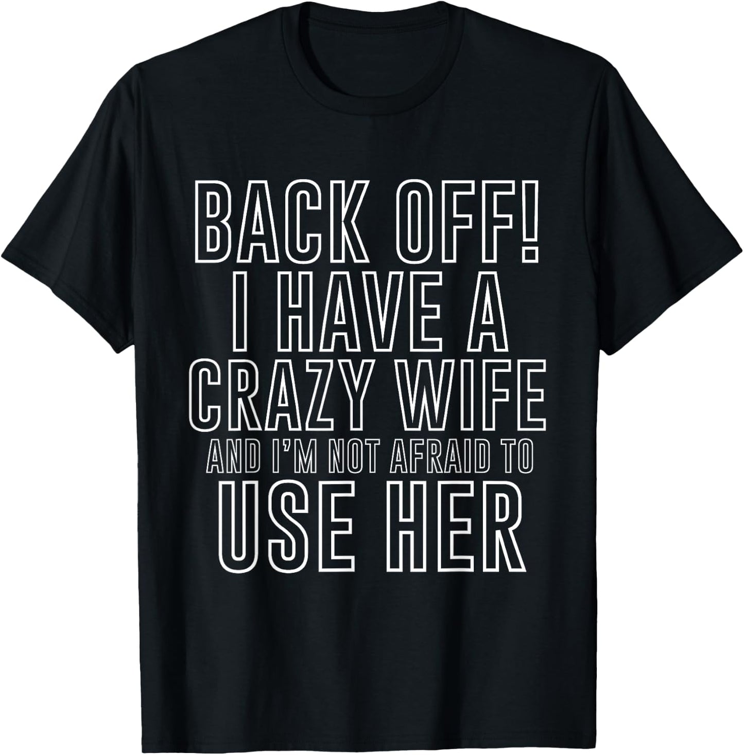 Back Off! I Have A Crazy Wife Funny Marriage T-Shirt - T-Shirt | Black