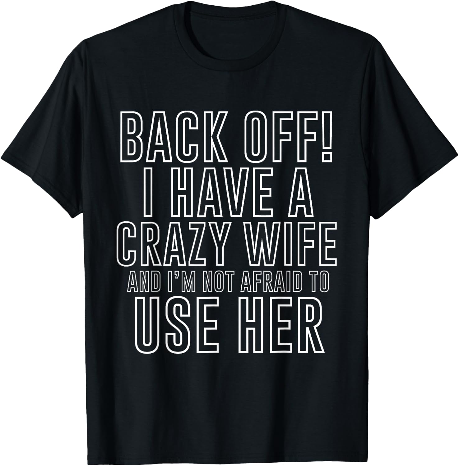 Back Off! I Have A Crazy Wife Funny Marriage T-Shirt - T-Shirt | Black