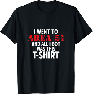 I went to Area 51 and all I got was this Gift T-Shirt - T-Shirt | Black