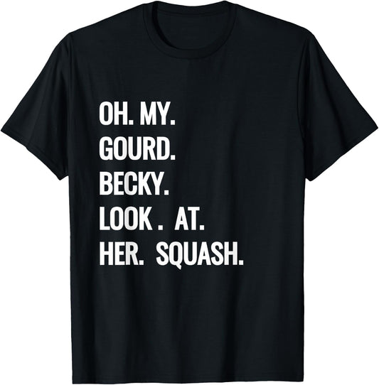 Oh My Gourd Becky Look at Her Squash Funny Fall Puns Memes T-Shirt - T-Shirt | Black