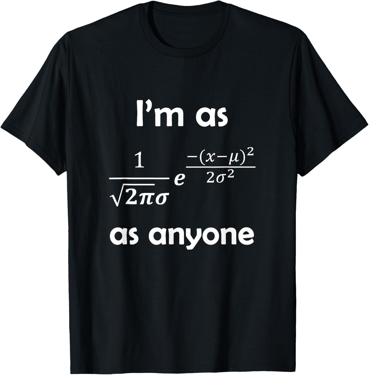 Statistics Normal Distribution Bell Curve Formula Math Pun T-Shirt - T-Shirt | Black