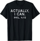 Actually I Can Shirt, Philippians 4 13, Religious Gifts T-Shirt - T-Shirt | Black