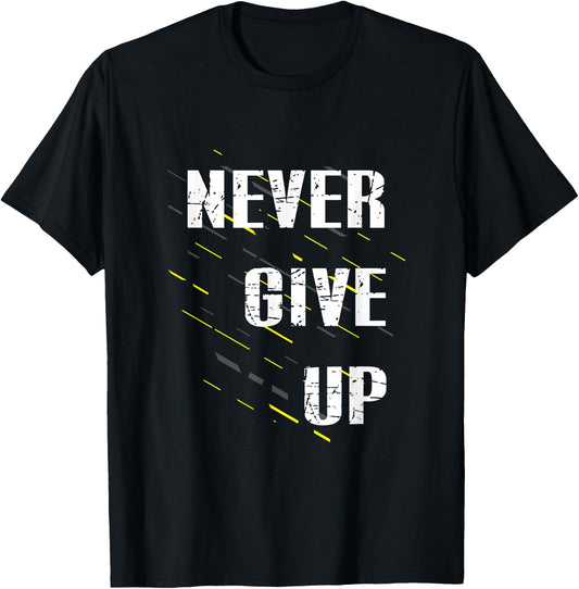 Never Give up T-Shirt - T-Shirt | Black