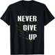 Never Give up T-Shirt - T-Shirt | Black