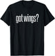 Got Fried Chicken Wings Food Image Lover Fun Saying Design T-Shirt - T-Shirt | Black
