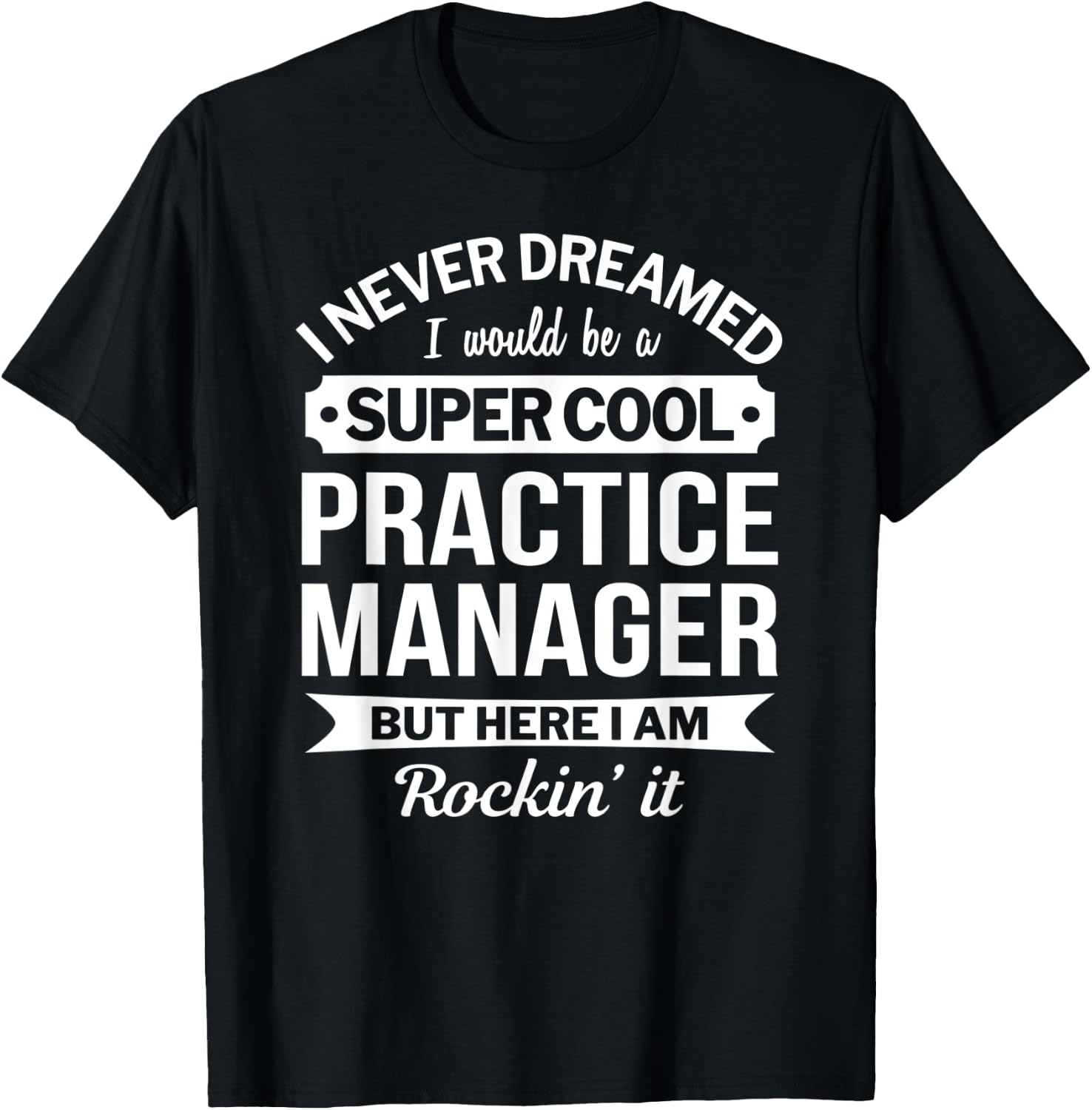 Practice Manager Gift Funny T-Shirt - T-Shirt | Black