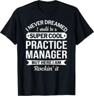 Practice Manager Gift Funny T-Shirt - T-Shirt | Black