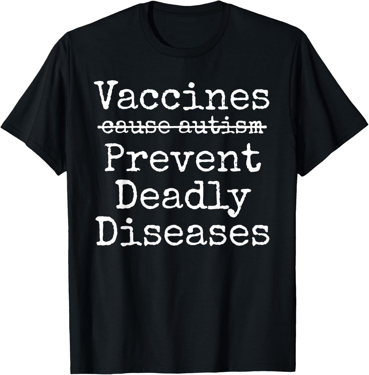 Vaccines Don't Cause Autism Vaccines Prevent Deadly Diseases T-Shirt - T-Shirt | Black