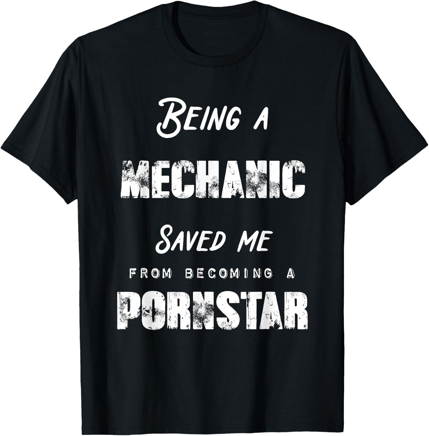 Funny Being A Mechanic Saved Me From Becoming a Pornstar T-Shirt - T-Shirt | Black