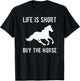 Life Is Short Buy The Horse T-Shirt - T-Shirt | Black