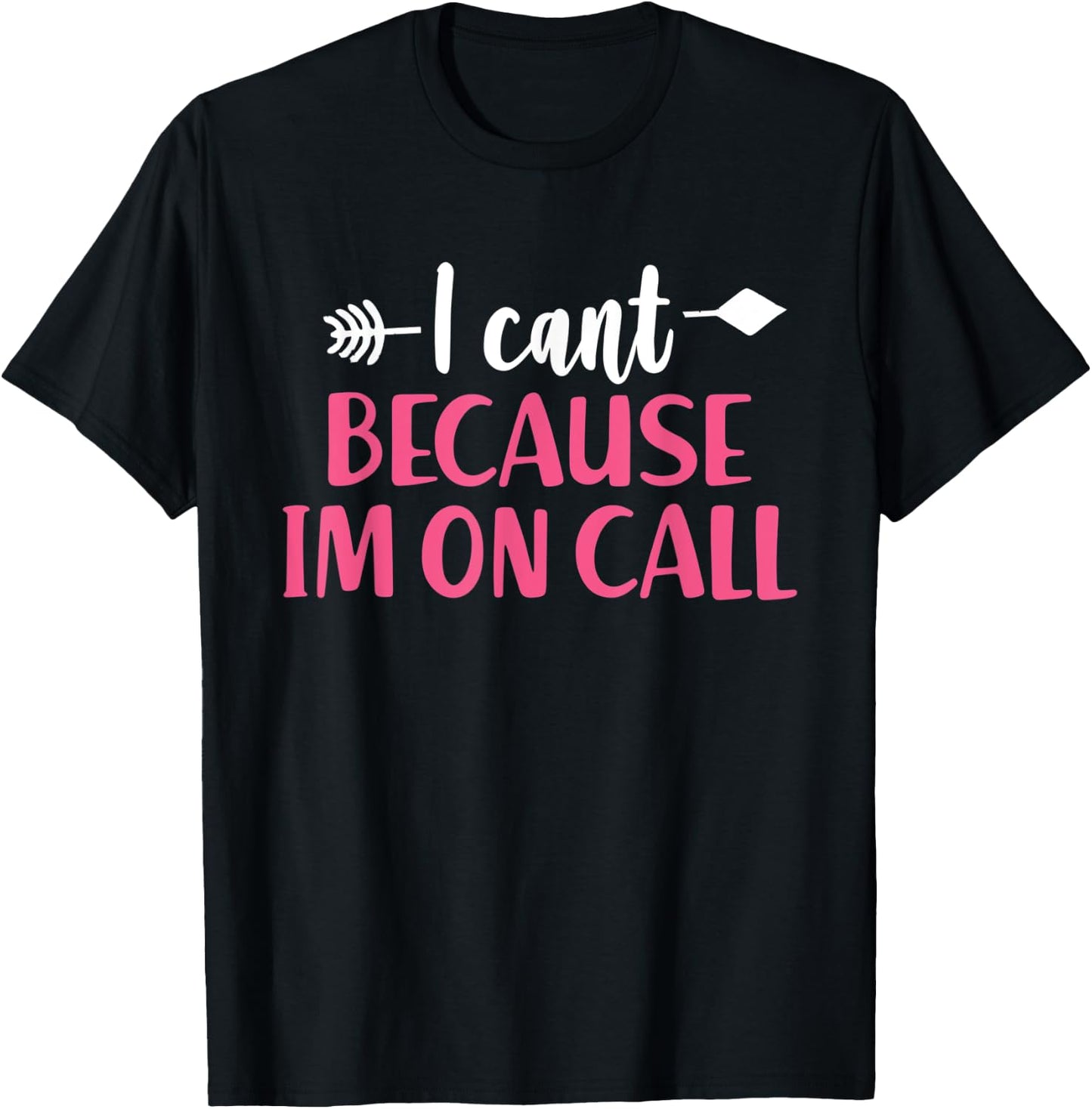 I Can't Because I'm On Call - Funny Emergency Services T-Shirt - T-Shirt | Black