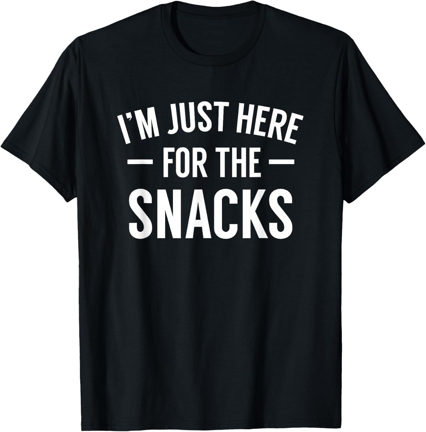 I'm Just Here For The Snacks Shirt Funny Food Cook Humor T-Shirt - T-Shirt | Black