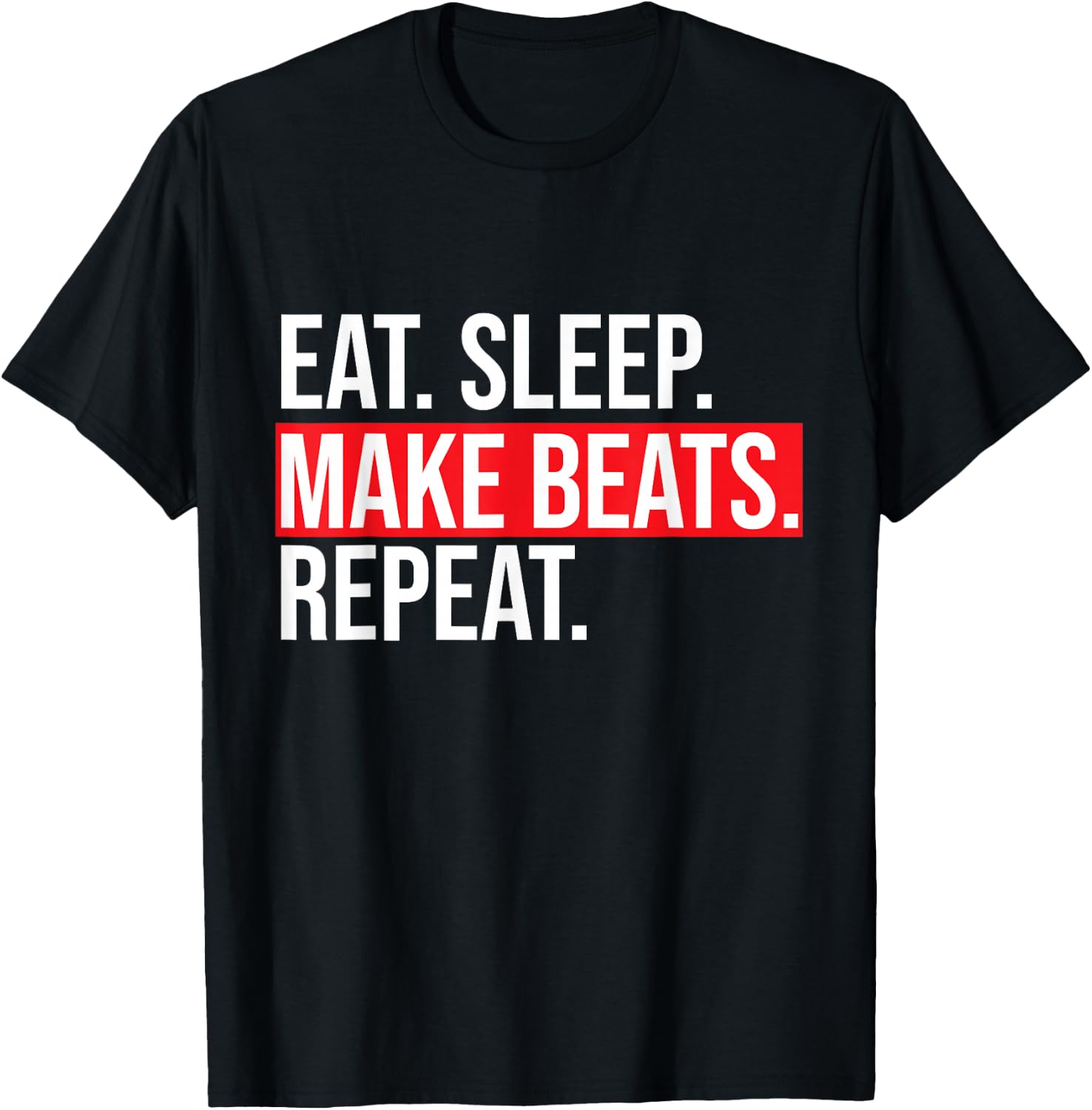 Eat Sleep Make Beats Repeat Music Producer Shirt T-Shirt - T-Shirt | Black