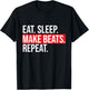 Eat Sleep Make Beats Repeat Music Producer Shirt T-Shirt - T-Shirt | Black