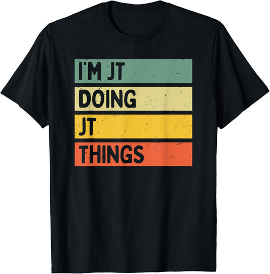 I'm Jt Doing Jt Things Funny Personalized Quote T-Shirt - T-Shirt | Black