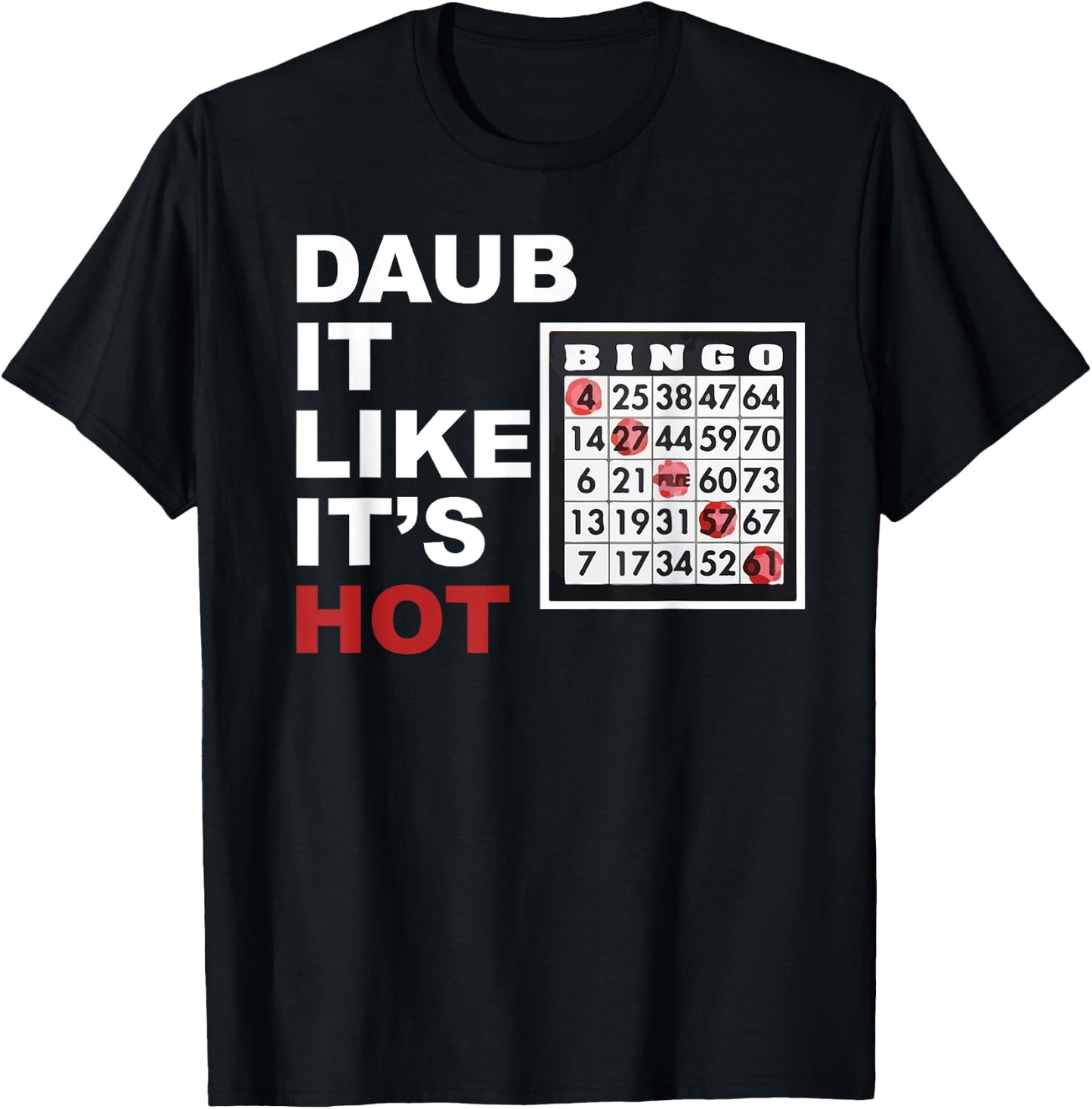 Daub It Like It's Hot Funny Bingo T Shirt T-Shirt - T-Shirt | Black