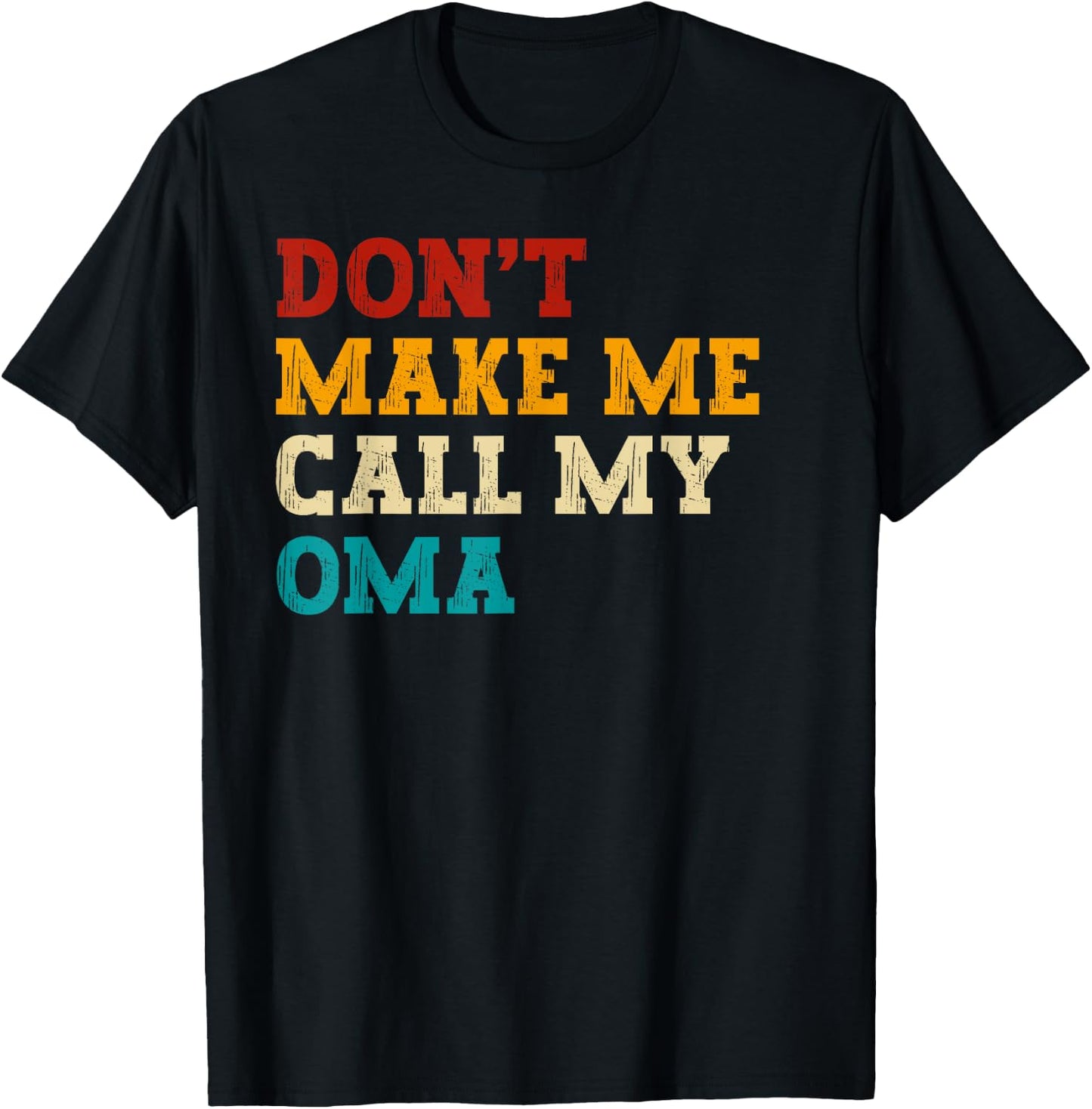 Retro Don’t Make Me Call My Oma Funny Grandkids Grandson T-Shirt - T-Shirt | Black