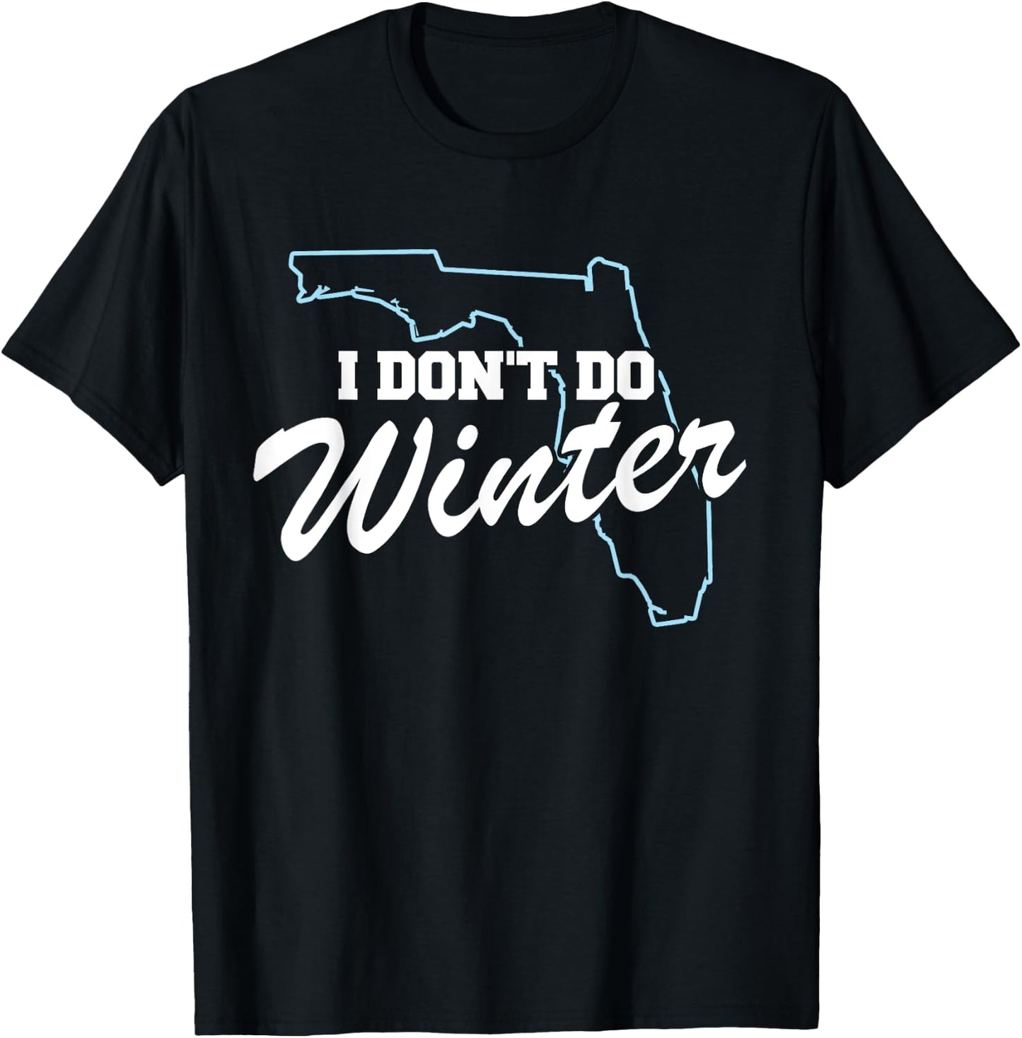 I Don't Do Winter Florida Snowbird T-Shirt - T-Shirt | Black