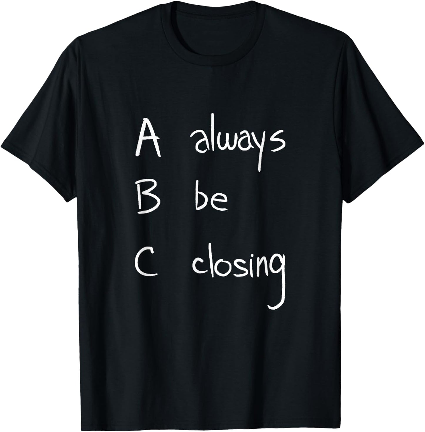 ABC: Always Be Closing | Funny Salesman, Sales Movie T-Shirt - T-Shirt | Black