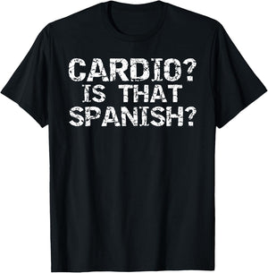 Funny Workout Apparel Distressed Cardio? Is That Spanish? T-Shirt - T-Shirt | Black