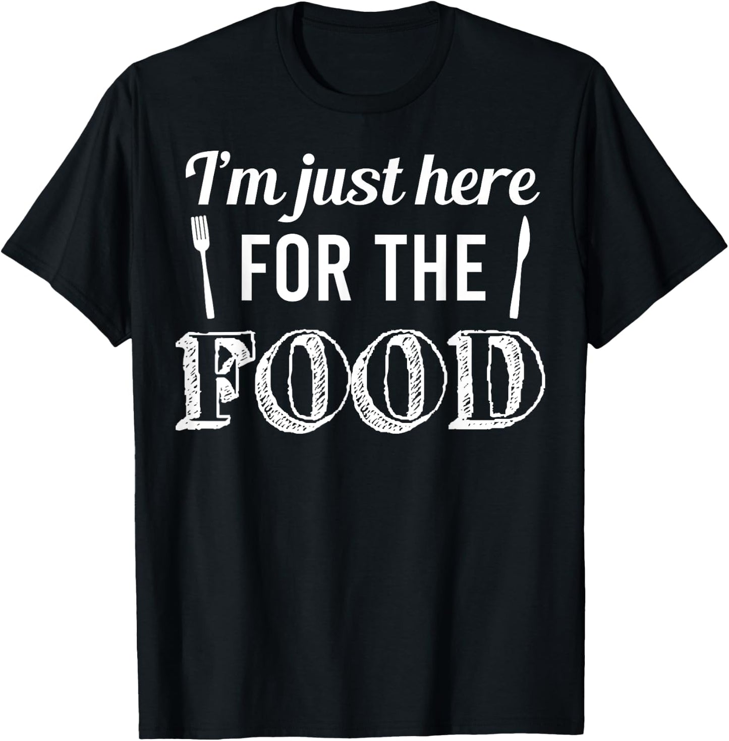 Im Just Here for The Food Funny Sarcastic Snacks T-Shirt - T-Shirt | Black