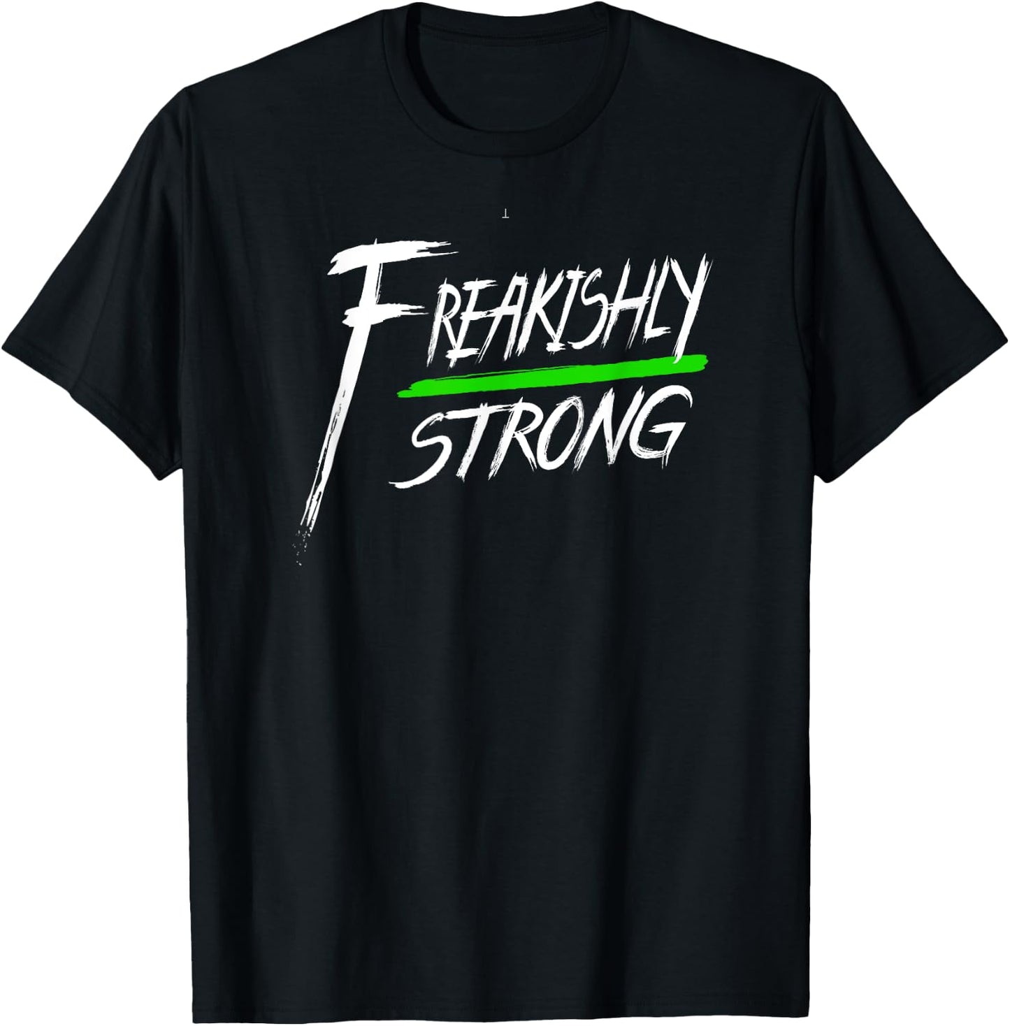 Freakishly Strong declaration T-Shirt - T-Shirt | Black